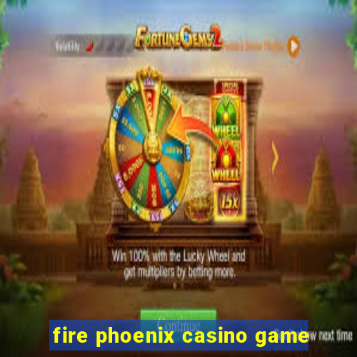 fire phoenix casino game